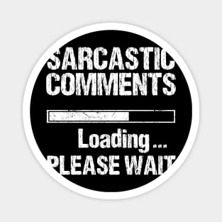 Sarcastic Comment Loading Gift Funny Sarcasm Sarcastic Shirt , Womens Shirt , Funny Humorous T-Shirt | Sarcastic Gifts Magnet